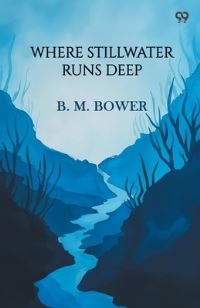 Book Cover for Where Stillwater Runs Deep by B M Bower