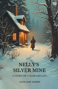 Book Cover for Nelly'S Silver Mine A Story Of Colorado Life by Helen Hunt Jackson