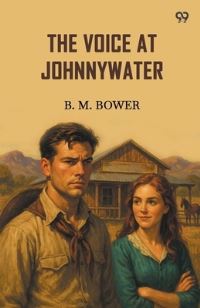 Book Cover for The Voice At Johnnywater by B M Bower