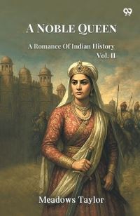 Book Cover for A Noble Queen A Romance Of Indian History Vol. II by Meadows Taylor