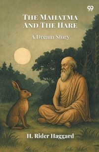 Book Cover for The Mahatma And The Hare A Dream Story by H Rider Haggard