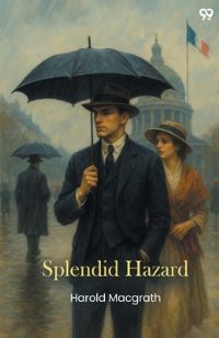 Book Cover for Splendid Hazard by Harold Macgrath