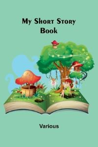 Book Cover for My Short Story Book by Various