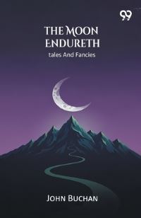 Book Cover for The Moon Endureth Tales And Fancies by John Buchan