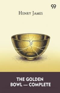 Book Cover for The Golden Bowl - Complete by Henry James