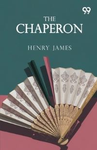 Book Cover for The Chaperon by Henry James