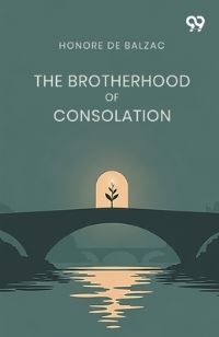 Book Cover for The Brotherhood Of Consolation by Honore De Balzac