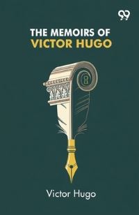 Book Cover for The Memoirs Of Victor Hugo by Victor Hugo