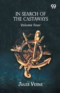 Book Cover for In Search Of The Castaways Volume Four by Jules Verne