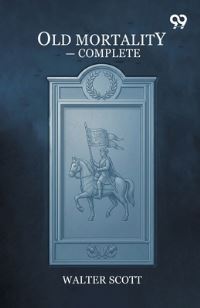 Book Cover for Old Mortality - Complete by Sir Walter Scott