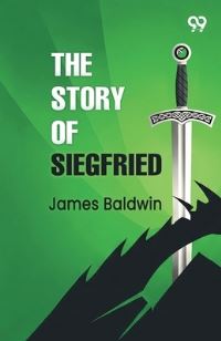 Book Cover for The Story Of Siegfried by James Baldwin