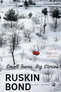 Book Cover for Small Towns, Big Stories by Ruskin Bond