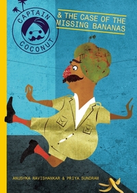 Book Cover for Captain Coconut & The Case of the Missing Bananas by Anushka Ravishankar