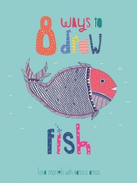 Book Cover for 8 Ways to Draw Fish by Luisa Martelo