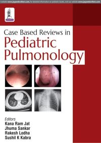 Book Cover for Case Based Reviews in Pediatric Pulmonology by Kana Ram Jat, Jhuma Sankar, Rakesh Lodha, Sushil K Kabra