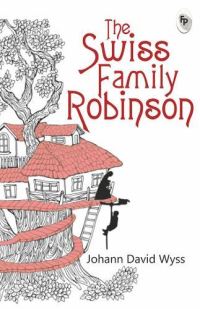 Book Cover for The Swiss Family Robinson by Johann David Wyss