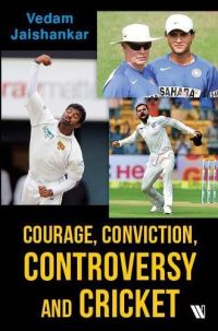 Book Cover for Courage, Conviction and Controversy in Cricket by Vedam Jaishankar