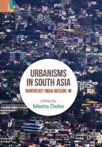 Book Cover for Urbanisms in South Asia by Meeta Deka