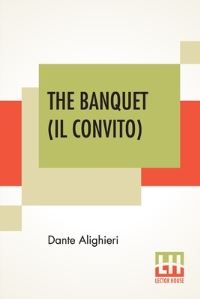 Book Cover for The Banquet (Il Convito) by Dante Alighieri