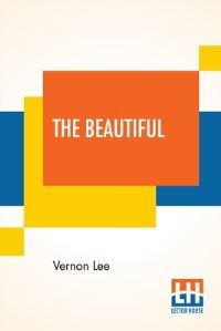Book Cover for The Beautiful by Vernon Lee