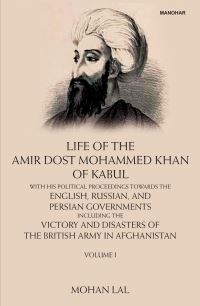 Book Cover for Life of the Amir Dost Mohammed Khan of Kabul, Volume I by Mohan Lal