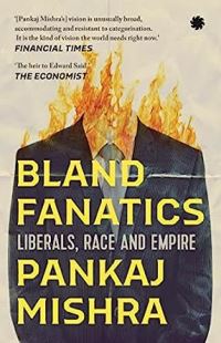 Book Cover for Bland Fanatics by Pankaj Mishra