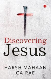 Book Cover for Discovering Jesus by Harsh Mahaan Cairae
