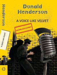 Book Cover for A Voice Like Velvet by Donald Henderson
