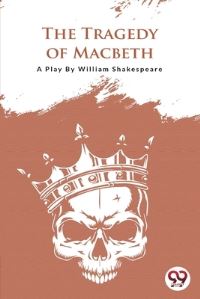 Book Cover for The Tragedy Of Macbeth by William Shakespeare