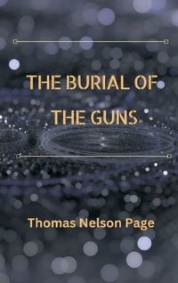 Book Cover for The Burial of the Guns by Thomas Nelson Page