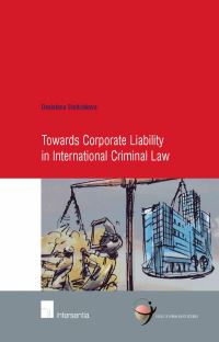Book Cover for Towards Corporate Liability in International Criminal Law by Desislava Stoitchkova