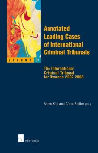 Book Cover for Annotated Leading Cases of International Criminal Tribunals. Volume 31 The International Criminal Tribunal for Rwanda, 2007-2008 by André Klip, Göran Sluiter
