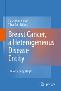 Book Cover for Breast Cancer, a Heterogeneous Disease Entity by Zsuzsanna Kahan, Tibor Tot