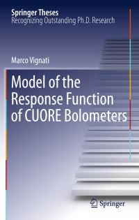 Book Cover for Model of the Response Function of CUORE Bolometers by Marco Vignati