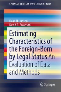 Book Cover for Estimating Characteristics of the Foreign-Born by Legal Status by Dean H Judson, David A Swanson