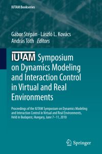 Book Cover for IUTAM Symposium on Dynamics Modeling and Interaction Control in Virtual and Real Environments by IUTAM Symposium on Dynamics Modeling and Interaction Control in Virtual and Real Environments, G Stépán, László L Kovács, András Tóth