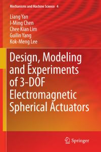 Book Cover for Design, Modeling and Experiments of 3-DOF Electromagnetic Spherical Actuators by Liang Yan