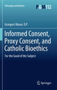 Book Cover for Informed Consent, Proxy Consent, and Catholic Bioethics by Grzegorz Mazur