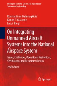 Book Cover for On Integrating Unmanned Aircraft Systems Into the National Airspace System by K Dalamagkidis, K Valavanis, Les A Piegl