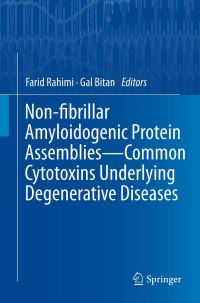Book Cover for Non-Fibrillar Amyloidogenic Protein Assemblies by Farid Rahimi, Gal Bitan
