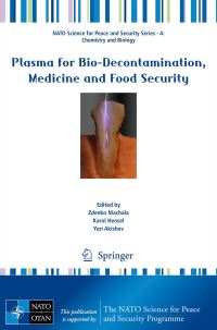 Book Cover for Plasma for Bio-Decontamination, Medicine and Food Security by Medicine and Food Security NATO Advanced Research Workshop on Plasma for BioDecontamination, Zdenko Machala, Karol Hensel, Yuri Akishev
