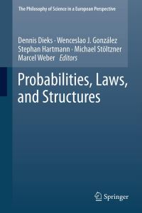 Book Cover for Probabilities, Laws, and Structures by European Science Foundation, Pluralism in the Foundations of Statistics Workshop, Points of Contact between the Philosophy of Physics and the Philosophy of Biology Workshop, Debate on Mathematical Mod
