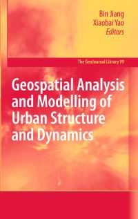 Book Cover for Geospatial Analysis and Modelling of Urban Structure and Dynamics by Bin Jiang, Xiaobai Yao