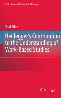 Book Cover for Heidegger's Contribution to the Understanding of Work-Based Studies by Paul Gibbs