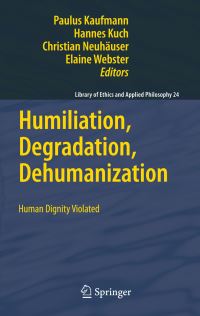 Book Cover for Humiliation, Degradation, Dehumanization by Paulus Kaufmann, Hannes Kuch, Christian Neuhaeuser, Elaine Webster