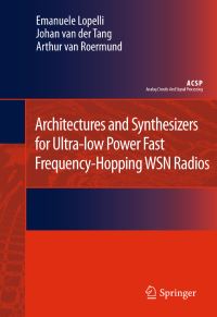 Book Cover for Architectures and Synthesizers for Ultra-Low Power Fast Frequency-Hopping WSN Radios by Emanuele Lopelli, Johan van der Tang, Arthur HM van Roermund
