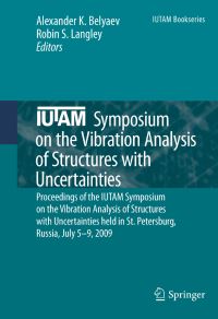 Book Cover for IUTAM Symposium on the Vibration Analysis of Structures With Uncertainties by Alexander K Belyaev, Robin S Langley