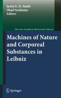 Book Cover for Machines of Nature and Corporeal Substances in Leibniz by Justin E H Smith, Ohad Nachtomy