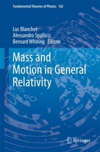 Book Cover for Mass and Motion in General Relativity by Luc Blanchet, Alessandro Spallicci, Bernard Whiting
