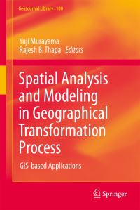 Book Cover for Spatial Analysis and Modeling in Geographical Transformation Process by Yuji Murayama, Rajesh Bahadur Thapa